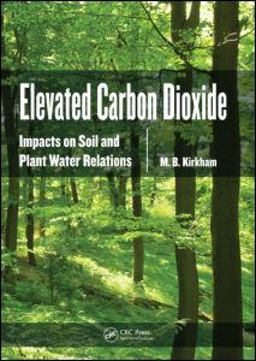 Elevated Carbon Dioxide Impacts on Soil and Plant Water Relations  9781439855041 Front Cover