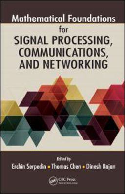 Mathematical Foundations for Signal Processing, Communications, and Networking  9781439855133 Front Cover