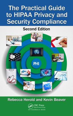 Practical Guide to HIPAA Privacy and Security Compliance 2nd 9781439855584 Front Cover