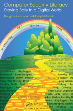 Computer Security Literacy Staying Safe in a Digital World  9781439856185 Front Cover