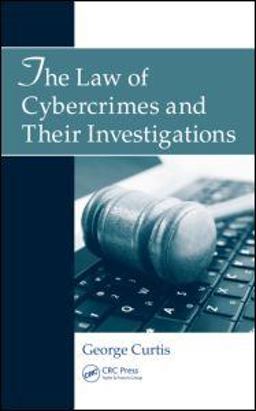 Law of Cybercrimes and Their Investigations  9781439858318 Front Cover
