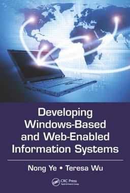 Developing Windows-Based and Web-Enabled Information Systems  9781439860595 Front Cover