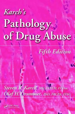 Karch's Pathology of Drug Abuse 5th 9781439861462 Front Cover