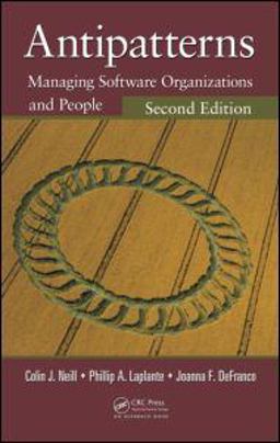 Antipatterns Managing Software Organizations and People, Second Edition 2nd 9781439861868 Front Cover