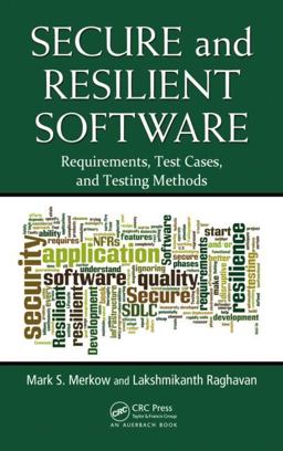 Secure and Resilient Software Requirements, Test Cases, and Testing Methods  9781439866214 Front Cover