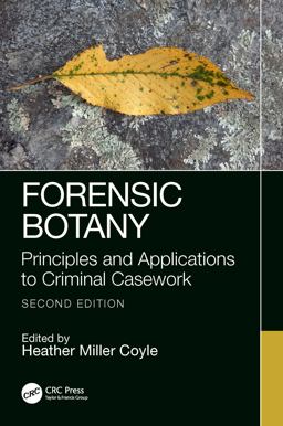 Forensic Botany Principles and Applications to Criminal Casework 2nd 9781439866740 Front Cover