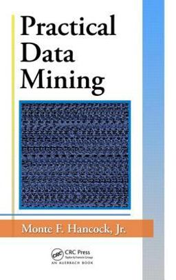 Practical Data Mining  9781439868362 Front Cover