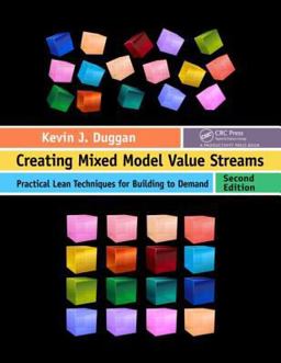 Creating Mixed Model Value Streams Practical Lean Techniques for Building to Demand, Second Edition 2nd 9781439868430 Front Cover