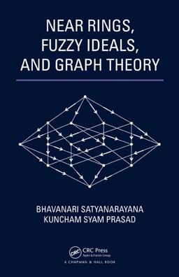 Near Rings, Fuzzy Ideals, and Graph Theory  9781439873106 Front Cover
