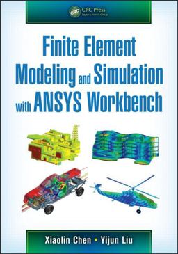 Finite Element Modeling and Simulation with Ansys Workbench  9781439873847 Front Cover