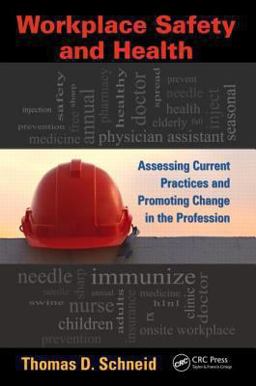 Workplace Safety and Health Assessing Current Practices and Promoting Change in the Profession  9781439874103 Front Cover