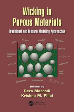 Wicking in Porous Materials Traditional and Modern Modeling Approaches  9781439874325 Front Cover
