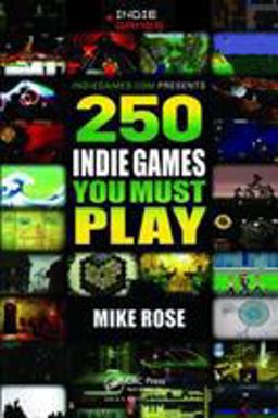 250 Indie Games You Must Play  9781439875742 Front Cover