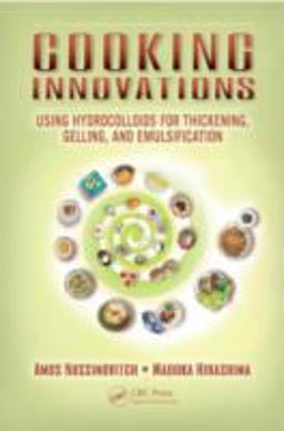 Cooking Innovations Using Hydrocolloids for Thickening, Gelling, and Emulsification  9781439875889 Front Cover