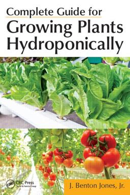 Complete Guide for Growing Plants Hydroponically  9781439876688 Front Cover