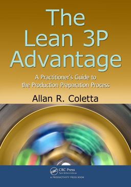 Lean 3P Advantage A Practitioner's Guide to the Production Preparation Process  9781439879115 Front Cover