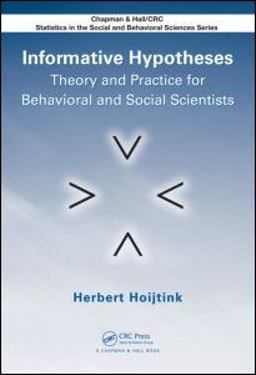 Informative Hypotheses Theory and Practice for Behavioral and Social Scientists  9781439880517 Front Cover