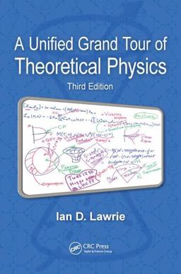 Unified Grand Tour of Theoretical Physics 3rd 9781439884461 Front Cover