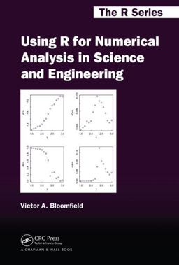 Using R for Numerical Analysis in Science and Engineering  9781439884485 Front Cover
