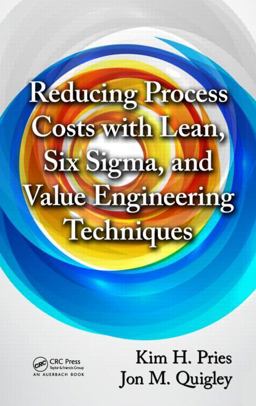 Reducing Process Costs with Lean, Six Sigma, and Value Engineering Techniques  9781439887257 Front Cover