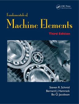 Fundamentals of Machine Elements, Third Edition 3rd 9781439891322 Front Cover
