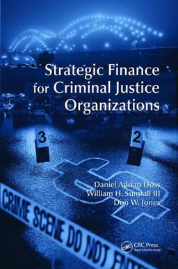 Strategic Finance for Criminal Justice Organizations  9781439892237 Front Cover