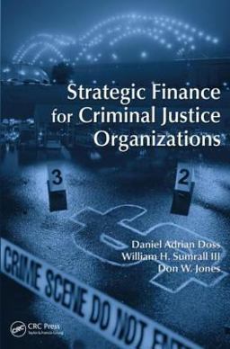 Strategic Finance for Criminal Justice Organizations Strategic Finance for Criminal Justice Organizations