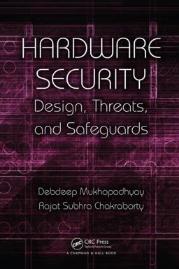 Hardware Security Design, Threats, and Safeguards  9781439895832 Front Cover
