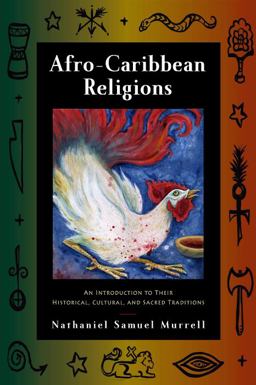 Afro-Caribbean Religions An Introduction to Their Historical, Cultural, and Sacred Traditions  9781439900413 Front Cover