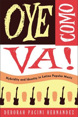 Oye Como Va! Hybridity and Identity in Latino Popular Music  9781439900901 Front Cover