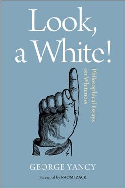 Look, a White! Philosophical Essays on Whiteness  9781439908549 Front Cover