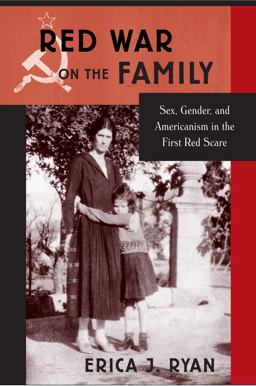 Red War on the Family Sex, Gender, and Americanism in the First Red Scare  9781439908853 Front Cover