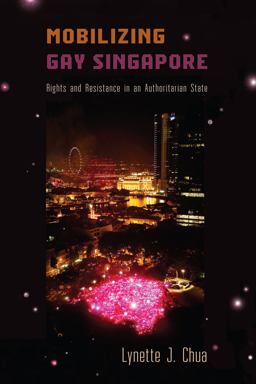 Mobilizing Gay Singapore Rights and Resistance in an Authoritarian State  9781439910320 Front Cover