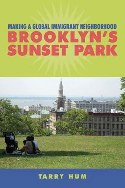 Making a Global Immigrant Neighborhood Brooklyn's Sunset Park  9781439910917 Front Cover