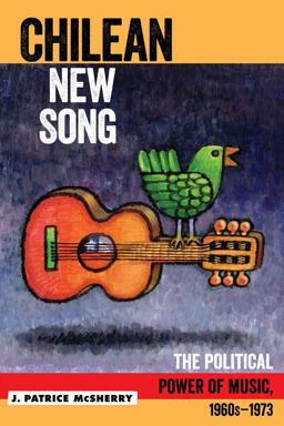 Chilean New Song The Political Power of Music, 1960s - 1973  9781439911525 Front Cover