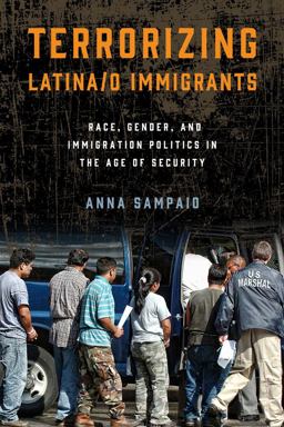 Terrorizing Latina/o Immigrants Race, Gender, and Immigration Policy Post-9/11  9781439912867 Front Cover