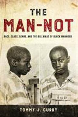 Man-Not Race, Class, Genre, and the Dilemmas of Black Manhood  9781439914861 Front Cover