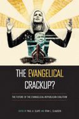 Evangelical Crackup? The Future of the Evangelical-Republican Coalition  9781439915226 Front Cover