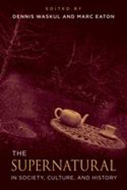 The Supernatural in Society, Culture, and History:  9781439915257 Front Cover