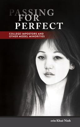 Passing for Perfect College Impostors and Other Model Minorities  9781439920527 Front Cover