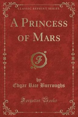 A Princess of Mars (Classic Reprint)