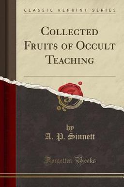 Collected Fruits of Occult Teaching (Classic Reprint)