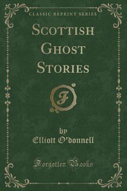 Scottish Ghost Stories (Classic Reprint)