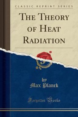 The Theory of Heat Radiation (Classic Reprint)