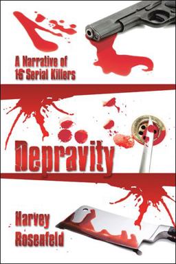 Depravity A Narrative of 16 Serial Killers  9781440128455 Front Cover