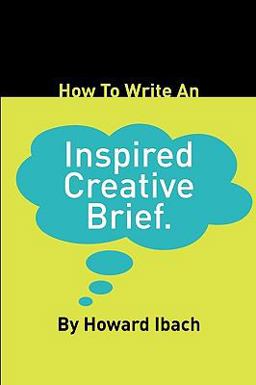 How to Write an Inspired Creative Brief  9781440158278 Front Cover