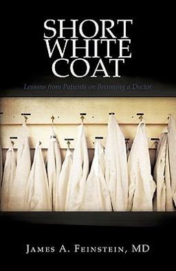 Short White Coat Lessons from Patients on Becoming a Doctor  9781440175138 Front Cover