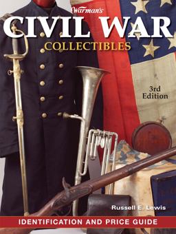 Warman's Civil War Collectibles Identification and Price Guide 3rd 9781440203749 Front Cover
