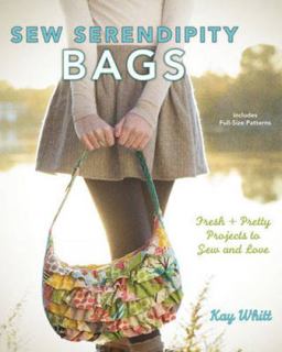 Sew Serendipity Bags Fresh+Pretty Projects to Sew and Love  9781440214158 Front Cover
