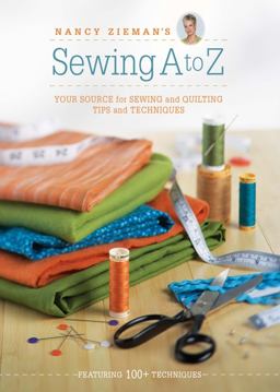Sewing A to Z Your Source for Sewing and Quilting Tips and Techniques  9781440214295 Front Cover